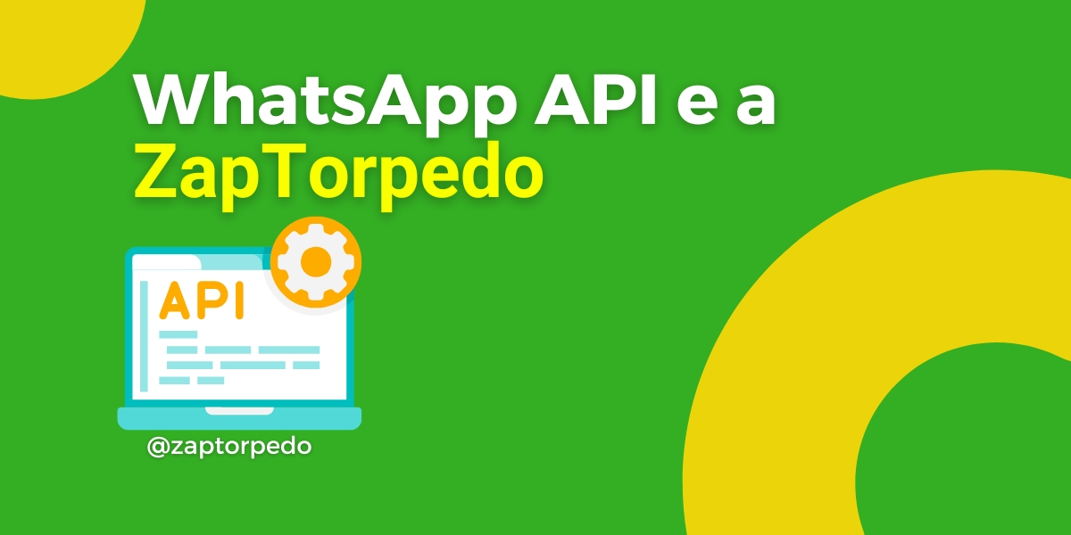 Sobre o Whatsapp API e ZAP Torpedo